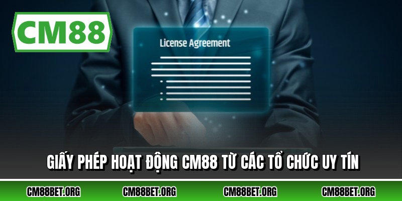 Giấy phép hoạt động CM88 từ các tổ chức uy tín