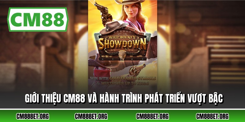 Giới thiệu CM88 và hành trình phát triển vượt bậc