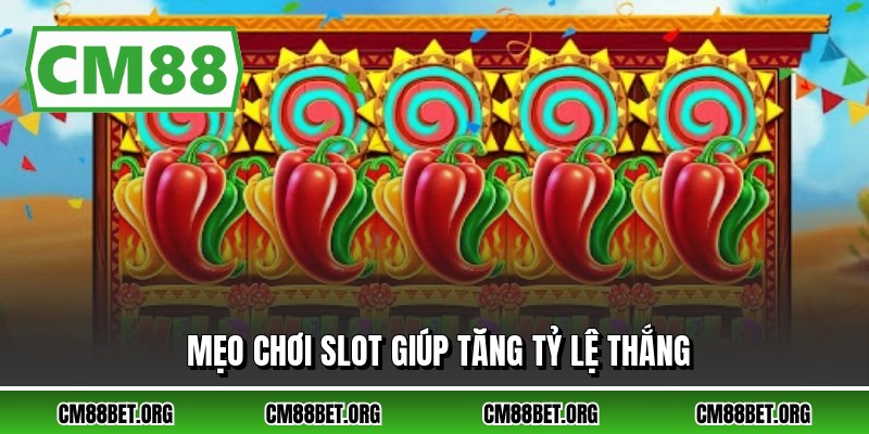 Mẹo chơi slot giúp tăng tỷ lệ thắng