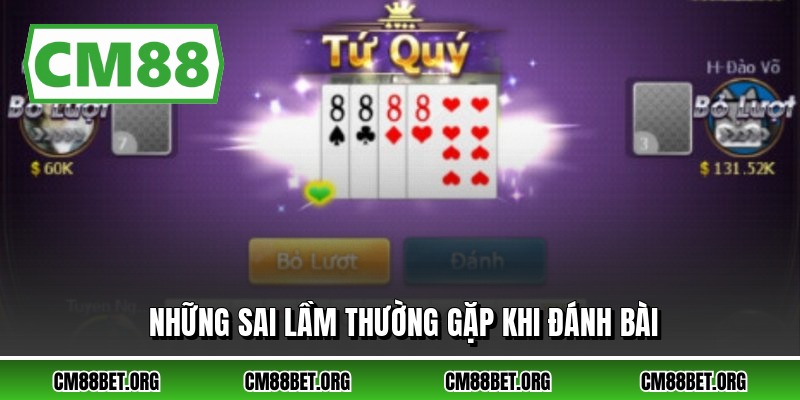Những sai lầm thường gặp khi đánh bài