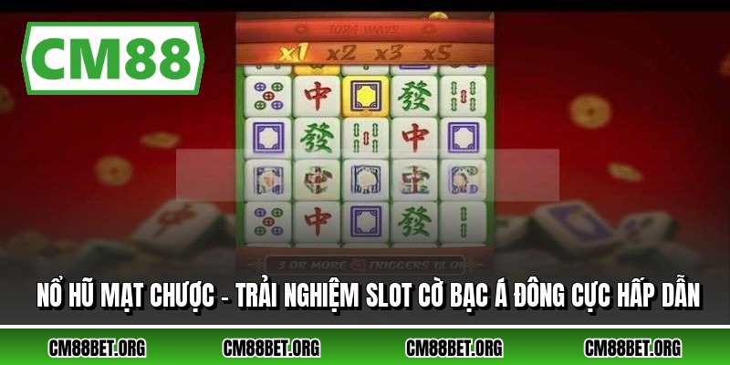 Nổ Hũ Mạt Chược – Trải Nghiệm Slot Cờ Bạc Á Đông Cực Hấp Dẫn