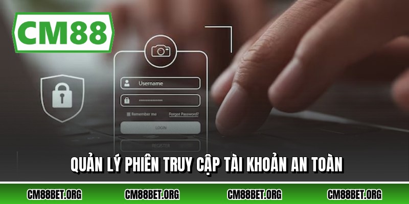 Quản lý phiên truy cập tài khoản an toàn