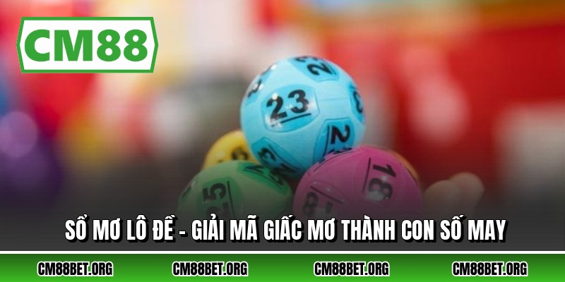 Sổ Mơ Lô Đề - Giải Mã Giấc Mơ Thành Con Số May