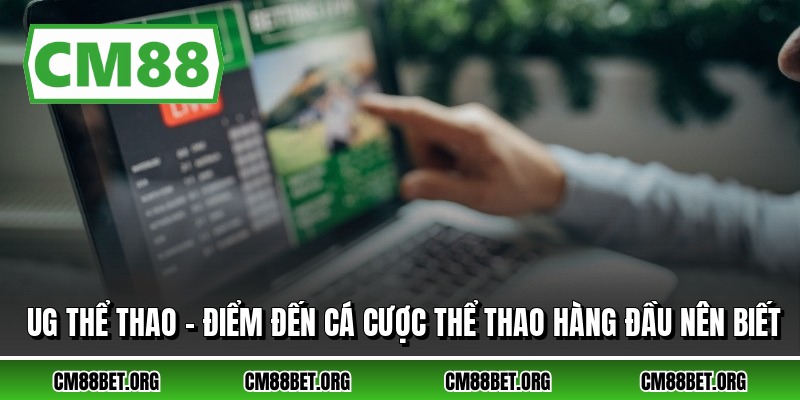 UG Thể Thao – Điểm Đến Cá Cược Thể Thao Hàng Đầu Nên Biết